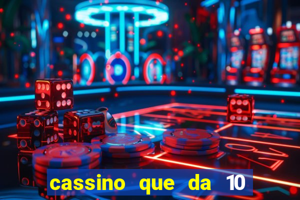 cassino que da 10 reais no cadastro